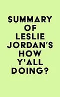 E-Book (epub) Summary of Leslie Jordan's How Y'all Doing? von IRB Media