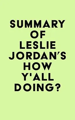 E-Book (epub) Summary of Leslie Jordan's How Y'all Doing? von IRB Media