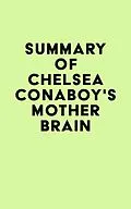 E-Book (epub) Summary of Chelsea Conaboy's Mother Brain von IRB Media