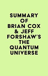 eBook (epub) Summary of Brian Cox & Jeff Forshaw's The Quantum Universe de IRB Media
