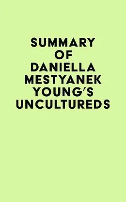 E-Book (epub) Summary of Daniella Mestyanek Young's Uncultured von IRB Media