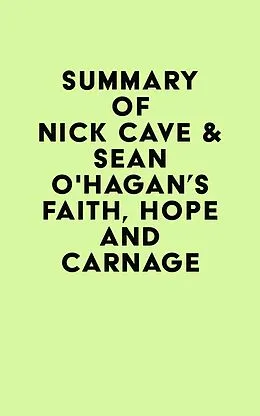 E-Book (epub) Summary of Nick Cave & Seán O'Hagan's Faith, Hope and Carnage von IRB Media