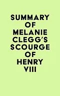E-Book (epub) Summary of Melanie Clegg's Scourge of Henry VIII von IRB Media