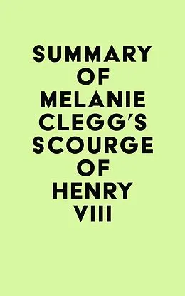 E-Book (epub) Summary of Melanie Clegg's Scourge of Henry VIII von IRB Media