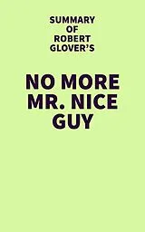 E-Book (epub) Summary of Robert Glover's No More Mr. Nice Guy von IRB Media