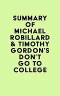 E-Book (epub) Summary of Michael Robillard & Timothy Gordon's Don't Go to College von IRB Media