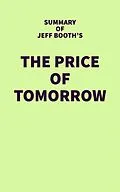 E-Book (epub) Summary of Jeff Booth's The Price of Tomorrow von IRB Media