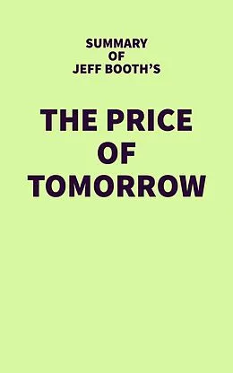 E-Book (epub) Summary of Jeff Booth's The Price of Tomorrow von IRB Media
