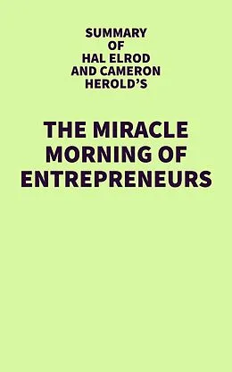 E-Book (epub) Summary of Hal Elrod and Cameron Herold's The Miracle Morning for Entrepreneurs von IRB Media