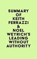 E-Book (epub) Summary of Keith Ferrazzi & Noel Weyrich's Leading Without Authority von IRB Media