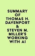 E-Book (epub) Summary of Thomas H. Davenport & Steven M. Miller's Working with AI von IRB Media