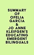 E-Book (epub) Summary of Ofelia Garcia & Jo Anne Kleifgen's Educating Emergent Bilinguals von IRB Media