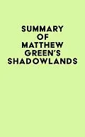 E-Book (epub) Summary of Matthew Green's Shadowlands von IRB Media