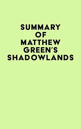 E-Book (epub) Summary of Matthew Green's Shadowlands von IRB Media