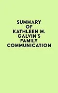 E-Book (epub) Summary of Kathleen M. Galvin's Family Communication von IRB Media