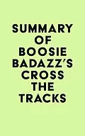 E-Book (epub) Summary of Boosie Badazz's Cross the Tracks von IRB Media