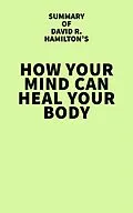 E-Book (epub) Summary of David R. Hamilton's How Your Mind Can Heal Your Body von IRB Media