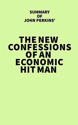 E-Book (epub) Summary of John Perkins' The New Confessions of an Economic Hit Man von IRB Media