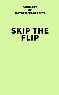 E-Book (epub) Summary of Hayden Crabtree's Skip the Flip von IRB Media