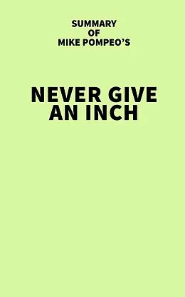 E-Book (epub) Summary of Mike Pompeo's Never Give an Inch von IRB Media