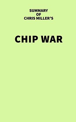 eBook (epub) Summary of Chris Miller's Chip War de IRB Media