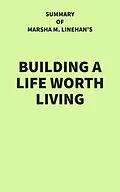 E-Book (epub) Summary of Marsha M. Linehan's Building a Life Worth Living von IRB Media