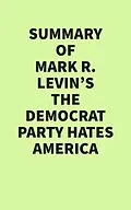 E-Book (epub) Summary of Mark R. Levin's The Democrat Party Hates America von IRB Media