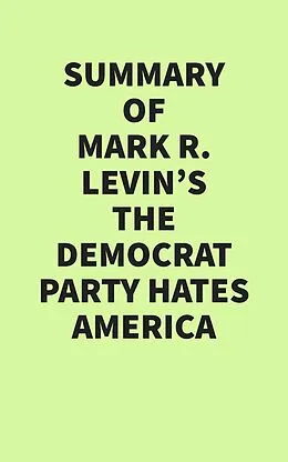 E-Book (epub) Summary of Mark R. Levin's The Democrat Party Hates America von IRB Media