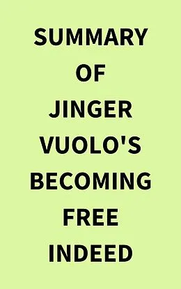 E-Book (epub) Summary of Jinger Vuolo's Becoming Free Indeed von IRB Media
