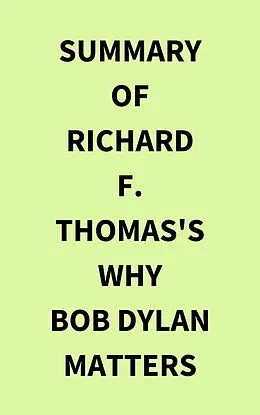 E-Book (epub) Summary of Richard F. Thomas's Why Bob Dylan Matters von IRB Media
