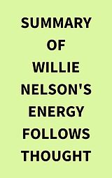 eBook (epub) Summary of Willie Nelson's Energy Follows Thought de IRB Media