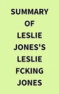 E-Book (epub) Summary of Leslie Jones's Leslie Fcking Jones von IRB Media