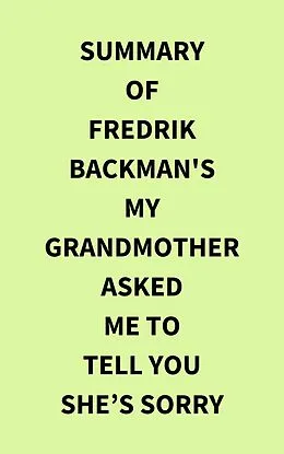 E-Book (epub) Summary of Fredrik Backman's My Grandmother Asked Me to Tell You Shes Sorry von IRB Media
