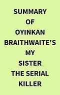 E-Book (epub) Summary of Oyinkan Braithwaite's My Sister the Serial Killer von IRB Media