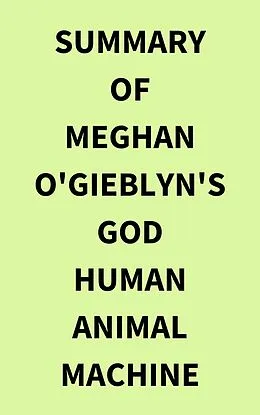 E-Book (epub) Summary of Meghan O'Gieblyn's God Human Animal Machine von IRB Media