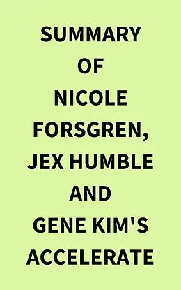 E-Book (epub) Summary of Nicole Forsgren, Jex Humble and Gene Kim's Accelerate von IRB Media