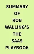 E-Book (epub) Summary of Rob Walling's The SaaS Playbook von IRB Media
