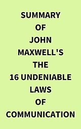 eBook (epub) Summary of John Maxwell's The 16 Undeniable Laws of Communication de IRB Media