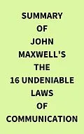 E-Book (epub) Summary of John Maxwell's The 16 Undeniable Laws of Communication von IRB Media