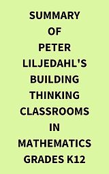 eBook (epub) Summary of Peter Liljedahl's Building Thinking Classrooms in Mathematics Grades K12 de IRB Media