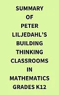 E-Book (epub) Summary of Peter Liljedahl's Building Thinking Classrooms in Mathematics Grades K12 von IRB Media