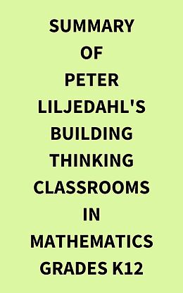 eBook (epub) Summary of Peter Liljedahl's Building Thinking Classrooms in Mathematics Grades K12 de IRB Media