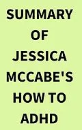 E-Book (epub) Summary of Jessica McCabe's How to ADHD von IRB Media