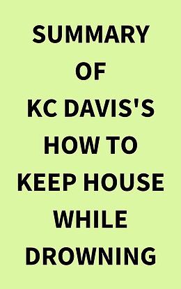 E-Book (epub) Summary of KC Davis's How to Keep House While Drowning von IRB Media