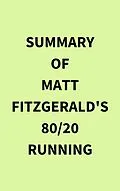 E-Book (epub) Summary of Matt Fitzgerald's 80/20 Running von IRB Media