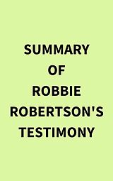 eBook (epub) Summary of Robbie Robertson's Testimony de IRB Media