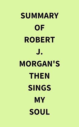 eBook (epub) Summary of Robert J. Morgan's Then Sings My Soul de IRB Media