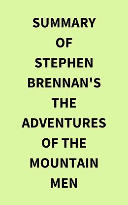 eBook (epub) Summary of Stephen Brennan's The Adventures of the Mountain Men de IRB Media