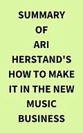 E-Book (epub) Summary of Ari Herstand's How To Make It in the New Music Business von IRB Media