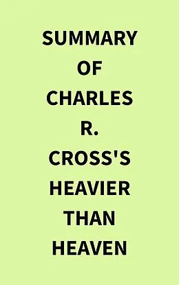 E-Book (epub) Summary of Charles R. Cross's Heavier Than Heaven von IRB Media